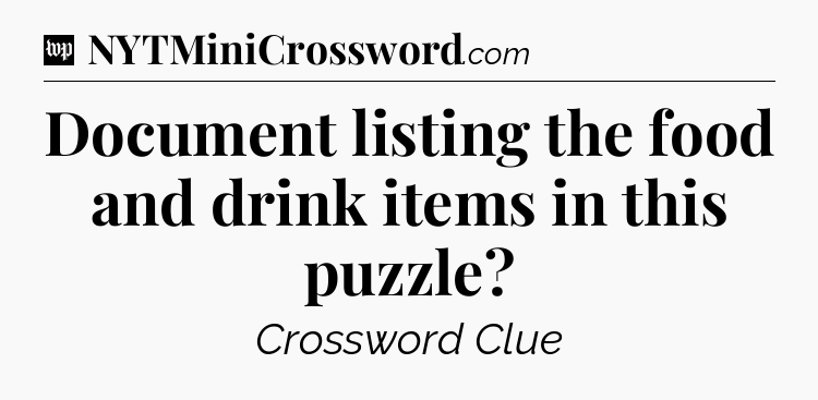 Document listing the food and drink items in this puzzle Crossword Clue