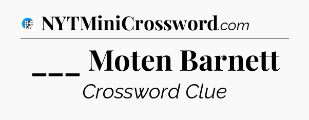 ___ Moten Barnett Crossword Clue