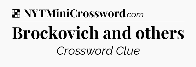 Solution: Brockovich and others - NYT Crossword