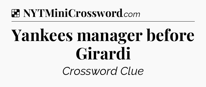 Solution: Yankees manager before Girardi - NYT Crossword