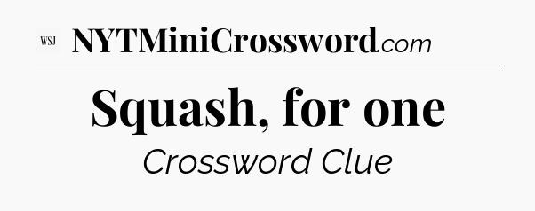 Squash, for one - WSJ Crossword