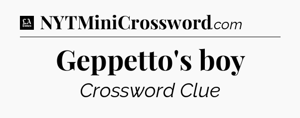 Geppetto's boy - LA Times Crossword