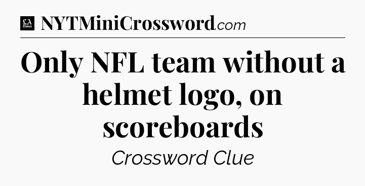 Only NFL team without a helmet logo, on scoreboards - LA Times Crossword