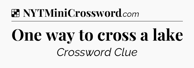 Solution: One way to cross a lake - NYT Crossword