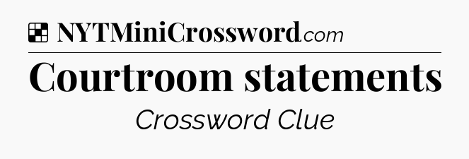 Solution: Courtroom statements - NYT Crossword
