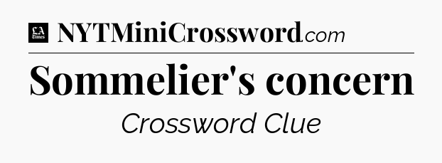 Sommelier's concern - LA Times Crossword