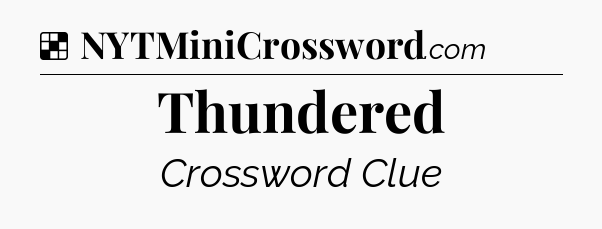 Solution: Thundered - NYT Crossword