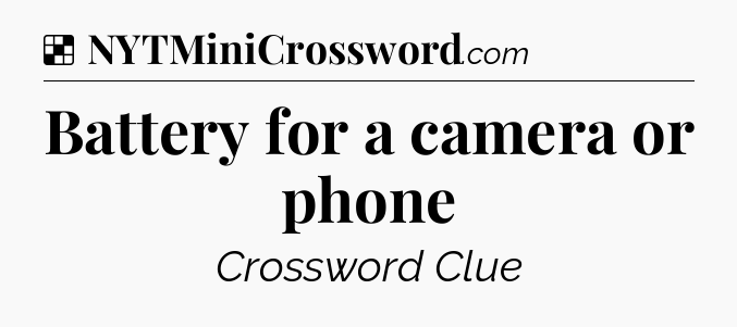 Solution: Battery for a camera or phone - NYT Crossword