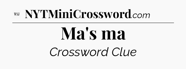 Ma's ma - WSJ Crossword