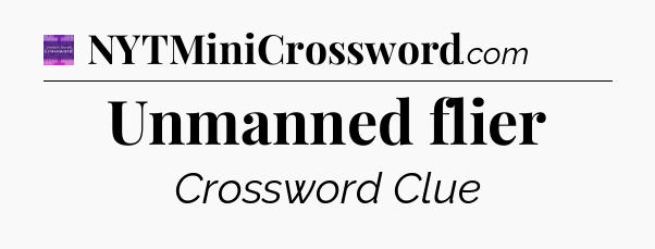 Unmanned flier - Thomas Joseph Crossword