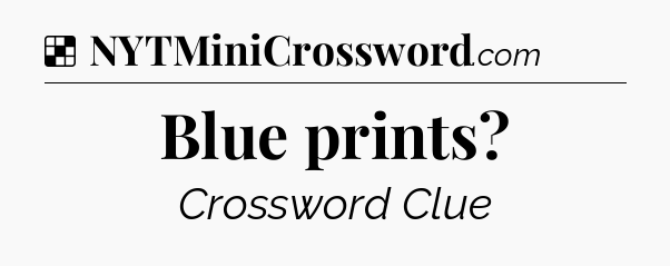 Solution: Blue prints - NYT Crossword