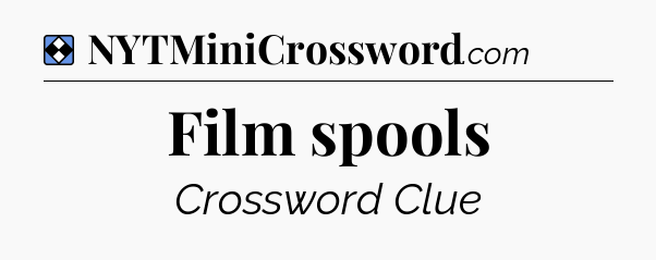 Solution: Film spools - NYT Mini Crossword