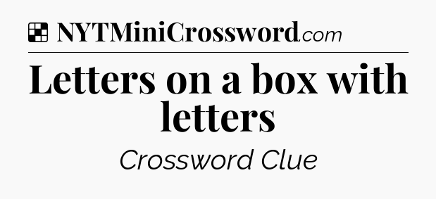 Solution: Letters on a box with letters - NYT Crossword