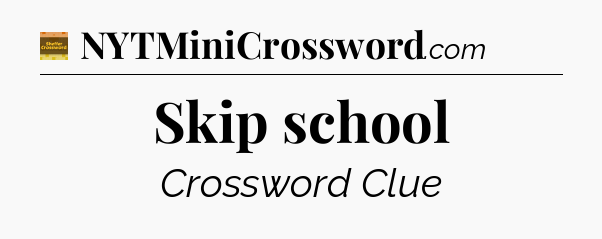 Skip school - Eugene Sheffer Crossword