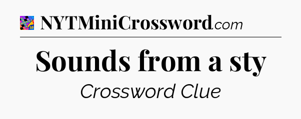 Sounds from a sty Crossword Clue