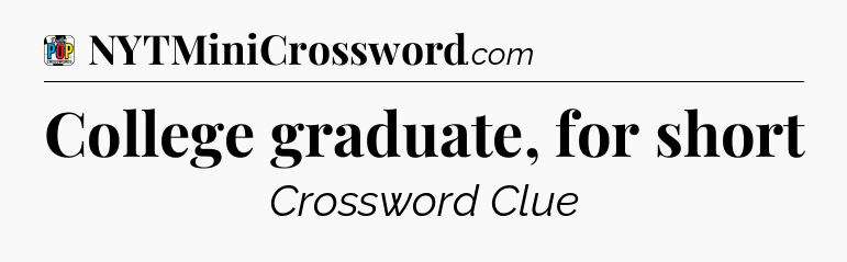 College graduate, for short Crossword Clue