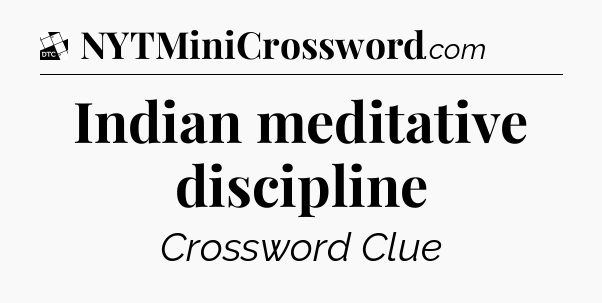Indian meditative discipline - Daily Themed Classic Crossword