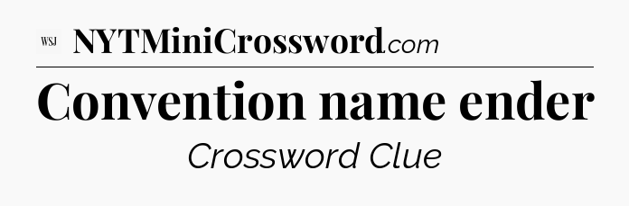 Convention name ender - WSJ Crossword
