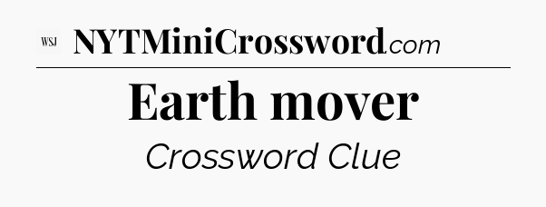 Earth mover - WSJ Crossword