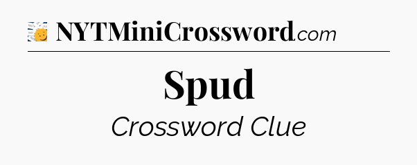 Spud - 7 Little Words