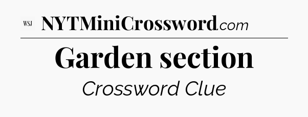 Garden section - WSJ Crossword