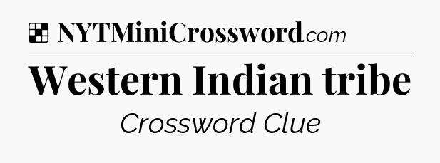 Solution: Western Indian tribe - NYT Crossword