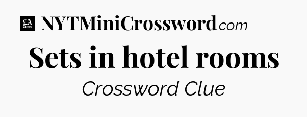 Sets in hotel rooms - LA Times Crossword