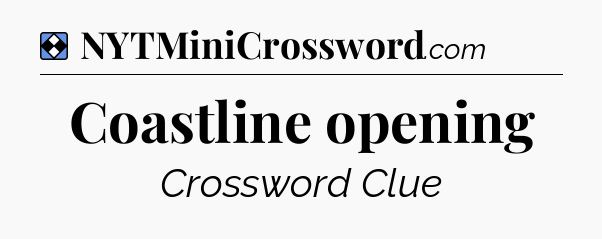 Solution: Coastline opening - NYT Mini Crossword