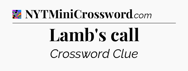 Lamb's call Crossword Clue