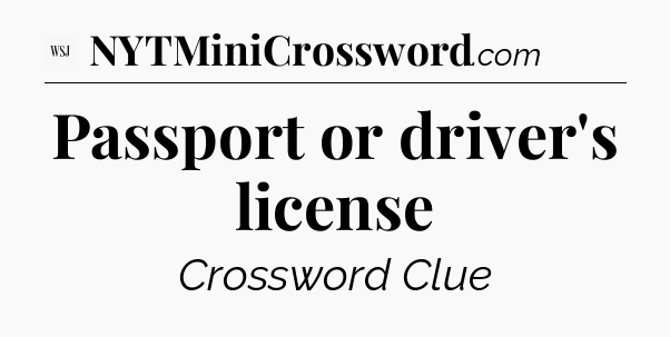 Passport or driver's license - WSJ Crossword