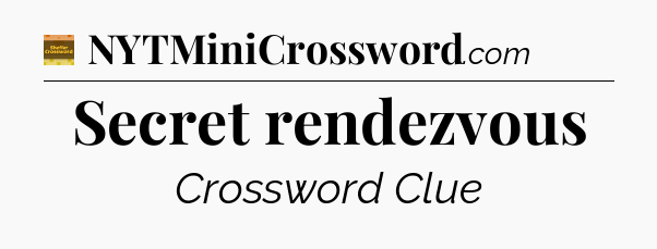 Secret rendezvous - Eugene Sheffer Crossword