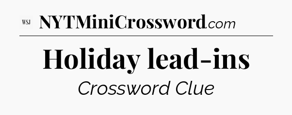Holiday lead-ins - WSJ Crossword