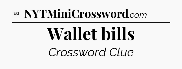 Wallet bills - WSJ Crossword