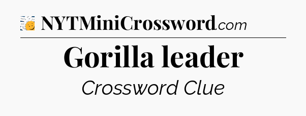 Gorilla leader - 7 Little Words