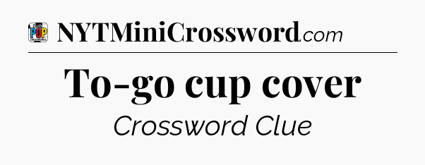 To-go cup cover Crossword Clue