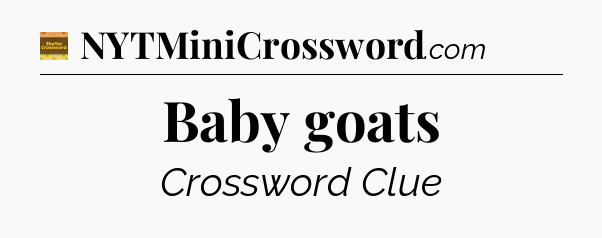 Baby goats - Eugene Sheffer Crossword