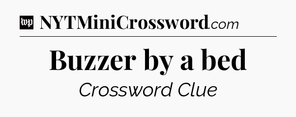 Buzzer by a bed Crossword Clue