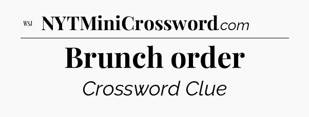 Brunch order - WSJ Crossword