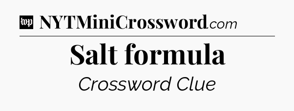 Salt formula Crossword Clue