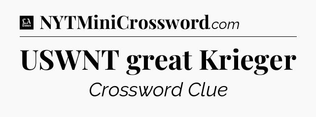 USWNT great Krieger - LA Times Crossword