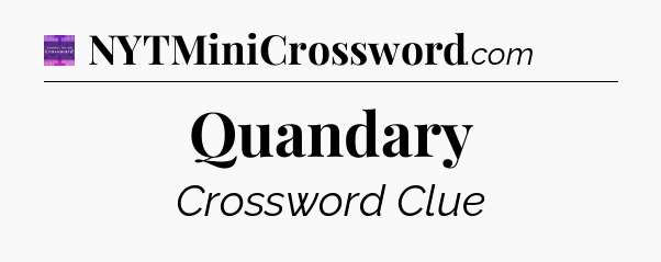 Quandary - Thomas Joseph Crossword