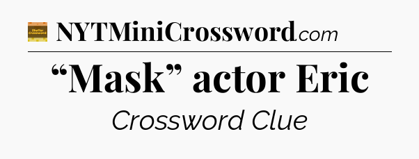 “Mask” actor Eric - Eugene Sheffer Crossword