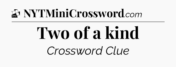 Two of a kind - Daily Themed Classic Crossword