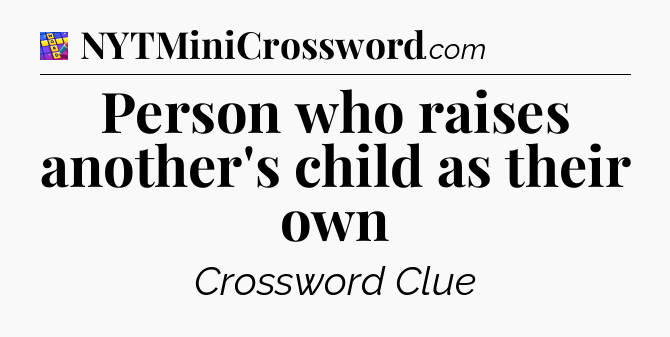 Person who raises another's child as their own Codycross