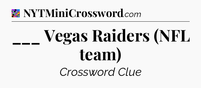 ___ Vegas Raiders (NFL team) Crossword Clue