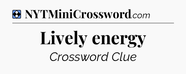 Solution: Lively energy - NYT Mini Crossword