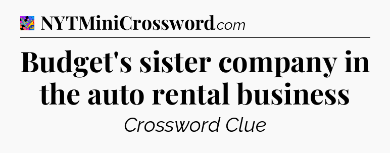 Budget's sister company in the auto rental business Crossword Clue