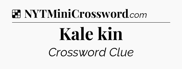 Solution: Kale kin - NYT Crossword