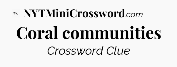 Coral communities - WSJ Crossword