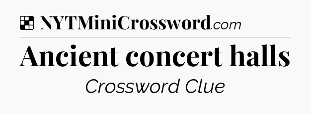 Solution: Ancient concert halls - NYT Crossword